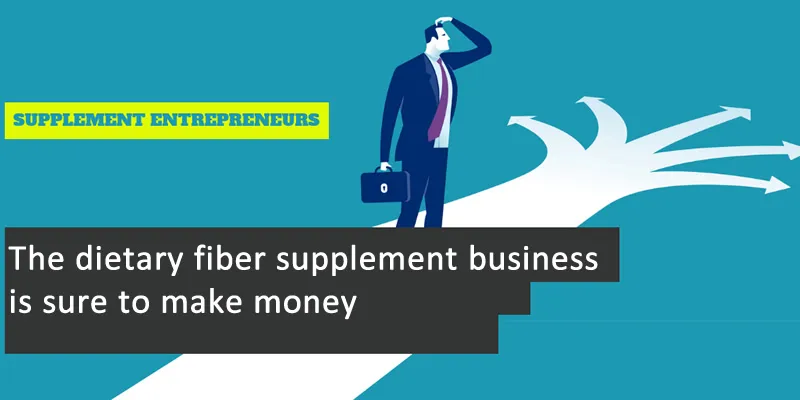 The dietary fiber supplement business is sure to make money